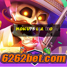 Nohu75 Lừa Đảo