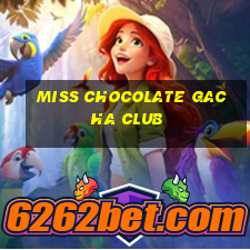 miss chocolate gacha club