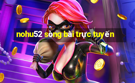 nohu52 sòng bài trực tuyến