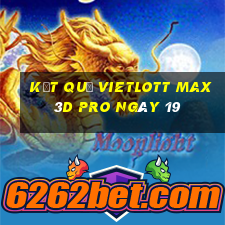 kết quả vietlott Max 3D pro ngày 19