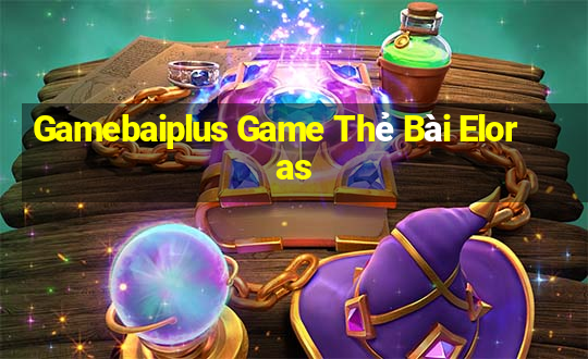 Gamebaiplus Game Thẻ Bài Eloras