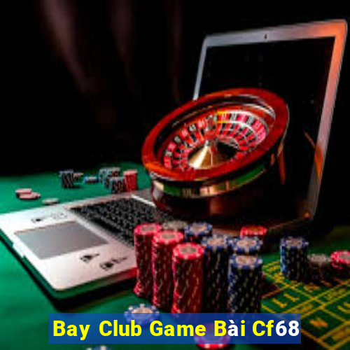 Bay Club Game Bài Cf68