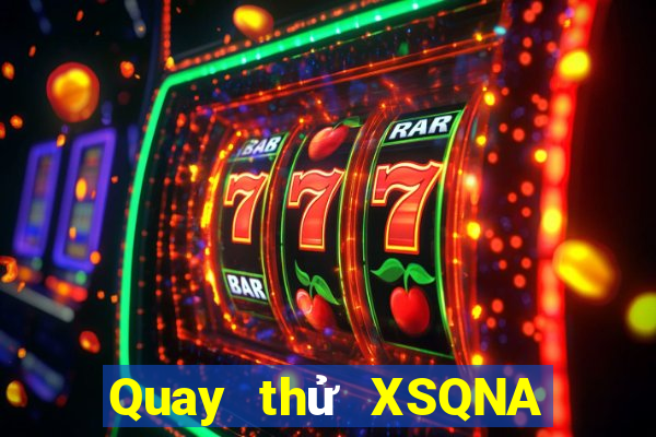 Quay thử XSQNA Thứ 6