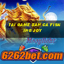 tai game ban ca fishing joy