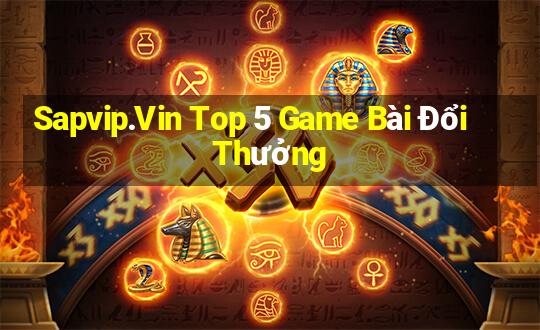 Sapvip.Vin Top 5 Game Bài Đổi Thưởng