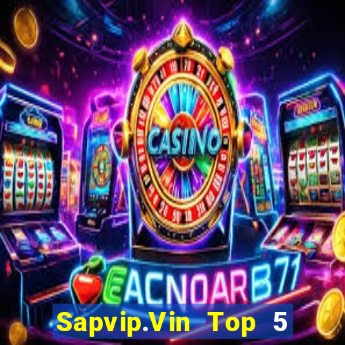 Sapvip.Vin Top 5 Game Bài Đổi Thưởng