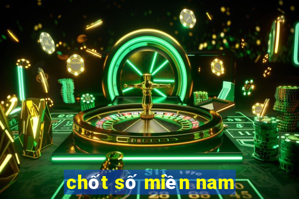 chốt số miền nam