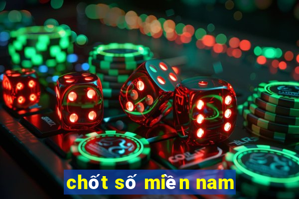 chốt số miền nam