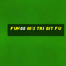 Fun88 giải trí Bit Fu