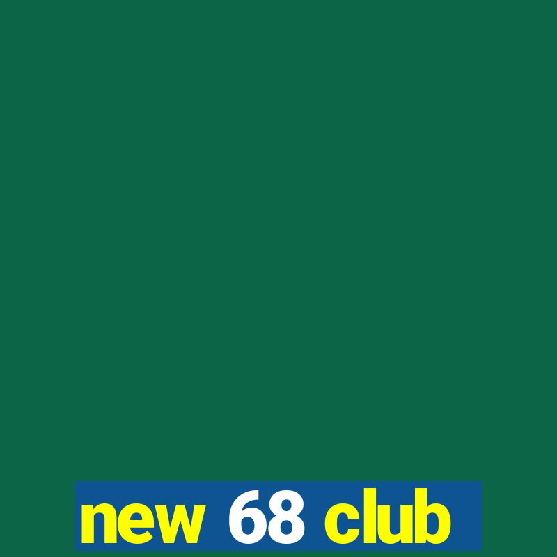 new 68 club