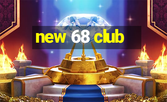 new 68 club