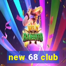 new 68 club