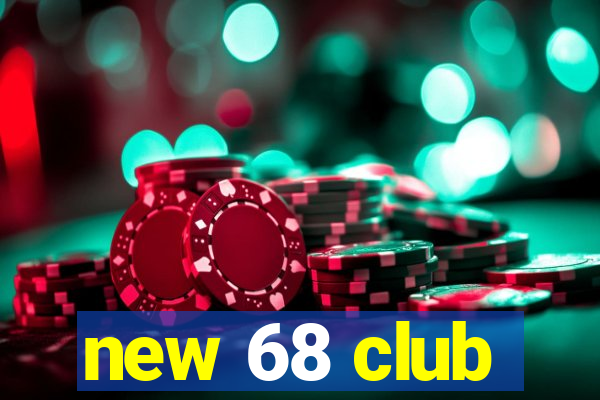 new 68 club