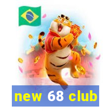 new 68 club