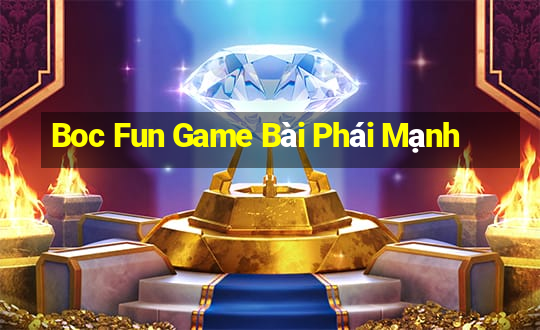 Boc Fun Game Bài Phái Mạnh