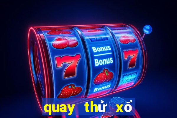 quay thử xổ số bình định hôm nay lấy hên