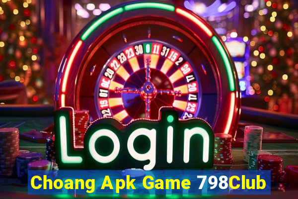 Choang Apk Game 798Club