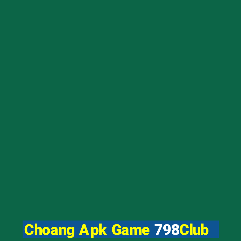 Choang Apk Game 798Club