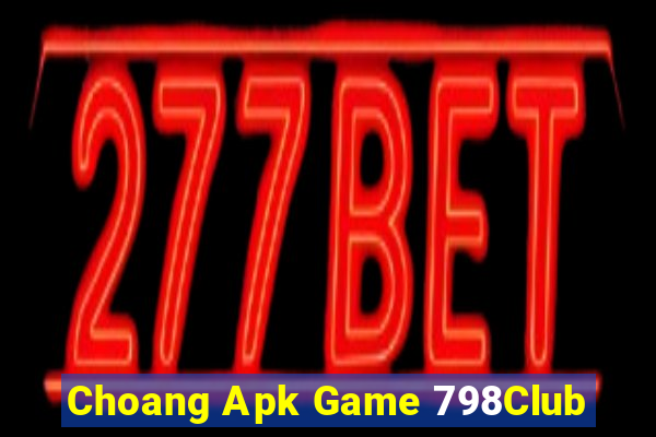 Choang Apk Game 798Club