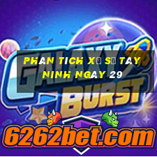 Phân tích Xổ Số Tây Ninh ngày 29