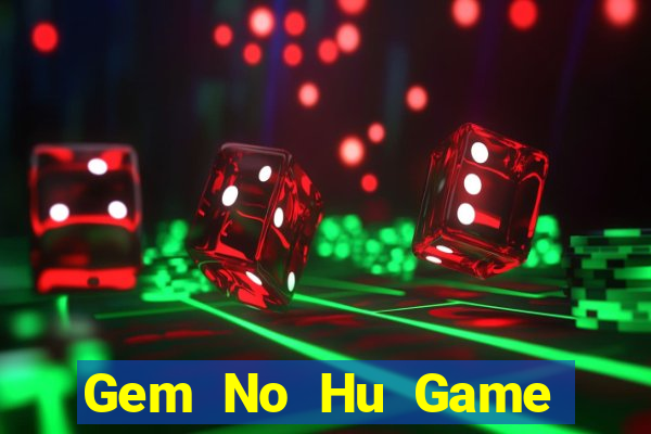 Gem No Hu Game Bài 247 Club