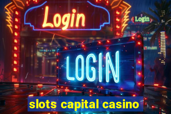 slots capital casino