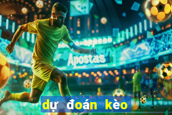 dự đoán kèo tối nay