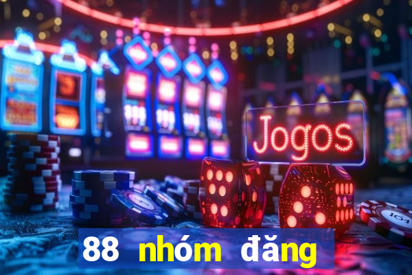 88 nhóm đăng ký trò chơi