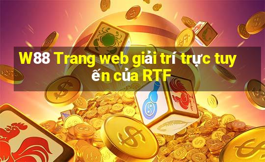 W88 Trang web giải trí trực tuyến của RTF