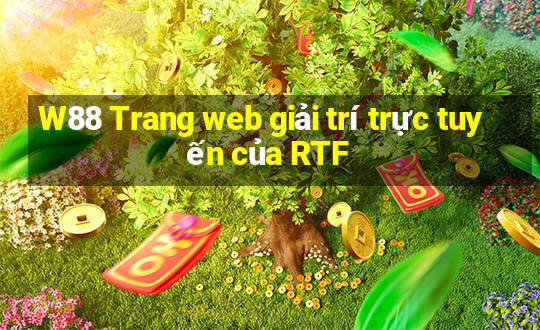 W88 Trang web giải trí trực tuyến của RTF