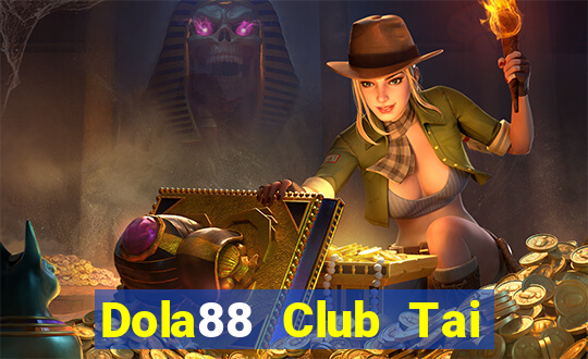 Dola88 Club Tai Game Bài Đổi Thưởng Uy Tín