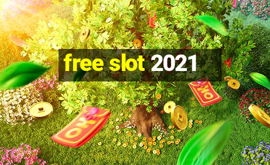 free slot 2021