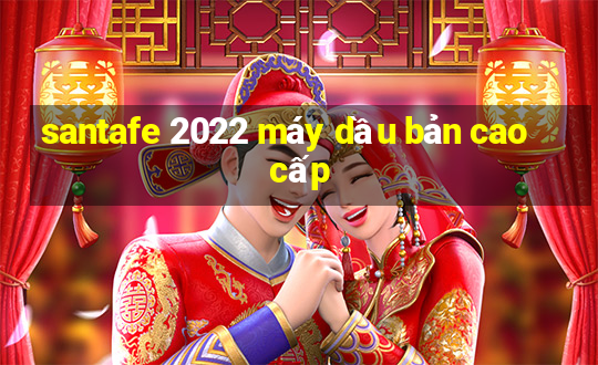 santafe 2022 máy dầu bản cao cấp