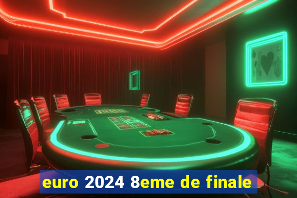 euro 2024 8eme de finale