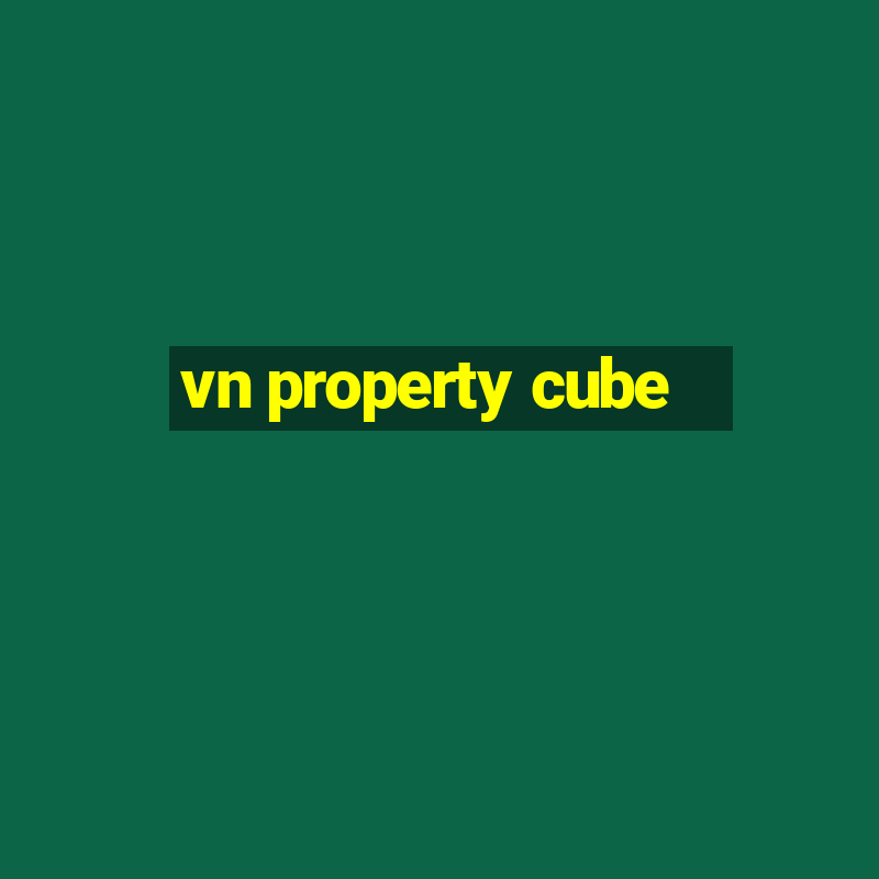 vn property cube