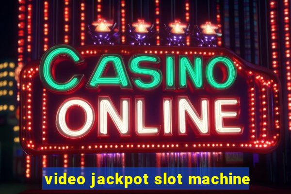 video jackpot slot machine