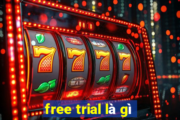 free trial là gì