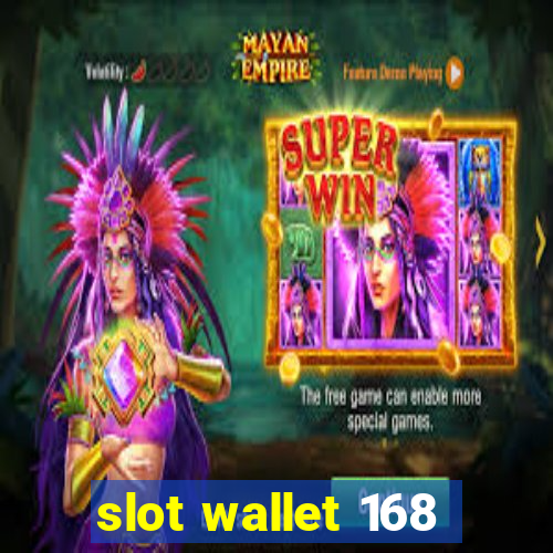 slot wallet 168