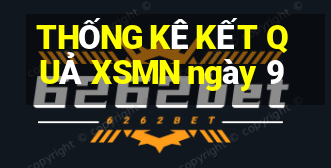 THỐNG KÊ KẾT QUẢ XSMN ngày 9