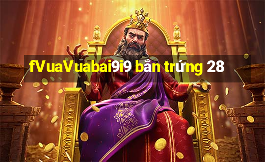 fVuaVuabai9i9 bắn trứng 28