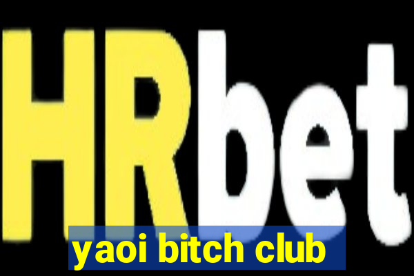 yaoi bitch club