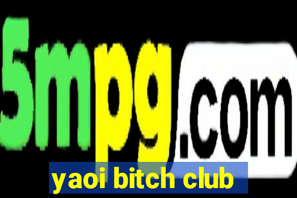 yaoi bitch club