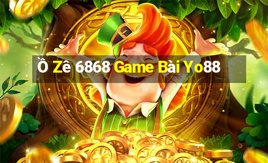 Ồ Zê 6868 Game Bài Yo88