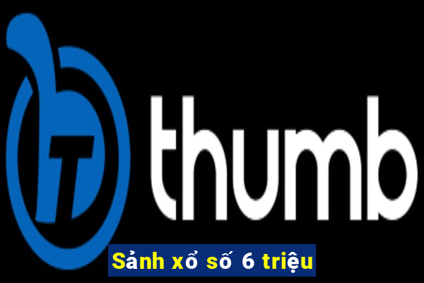 Sảnh xổ số 6 triệu