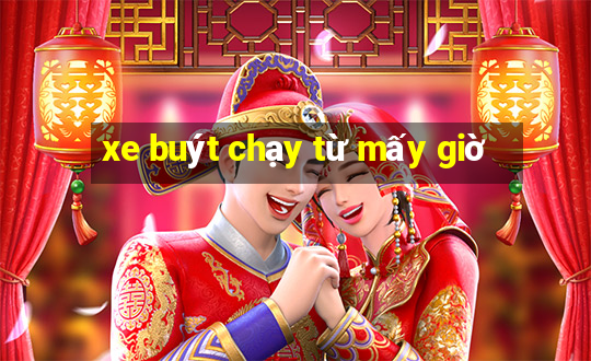 xe buýt chạy từ mấy giờ