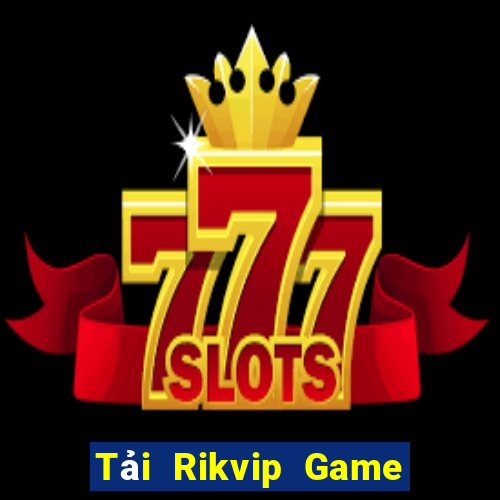 Tải Rikvip Game Bài Tặng Tiền