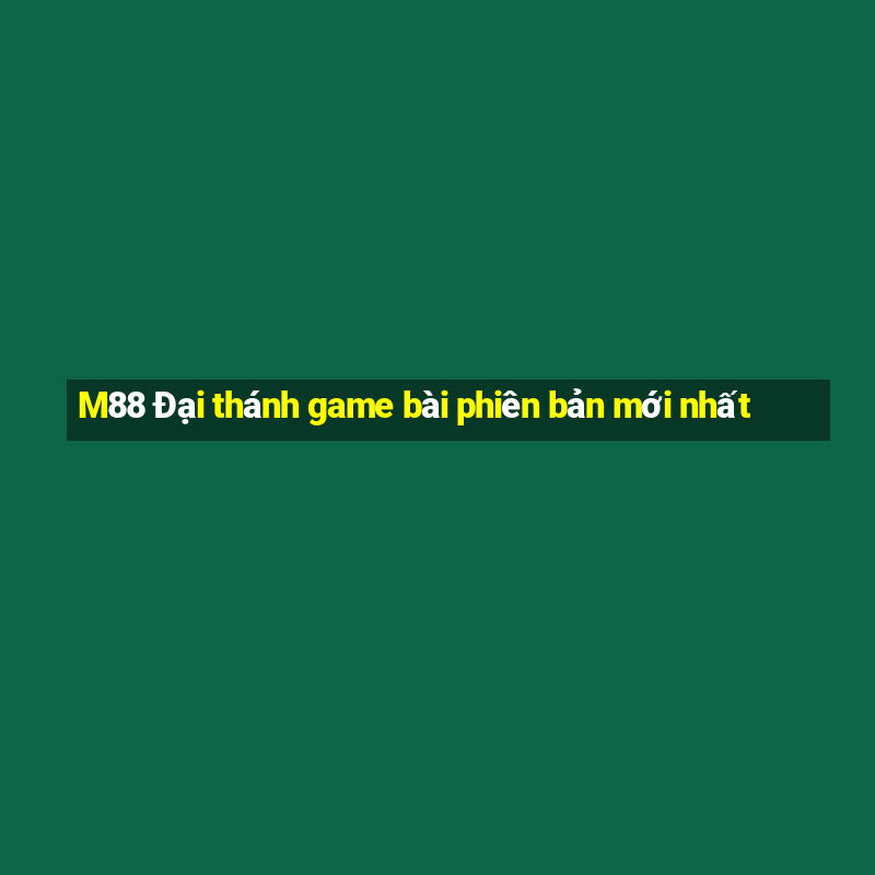 M88 Đại thánh game bài phiên bản mới nhất