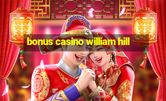 bonus casino william hill