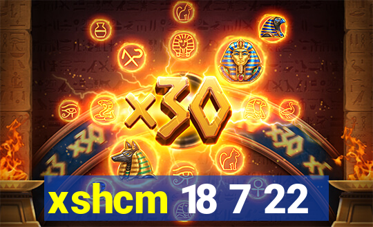 xshcm 18 7 22