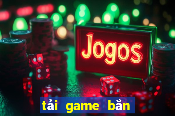 tải game bắn cá miễn phí